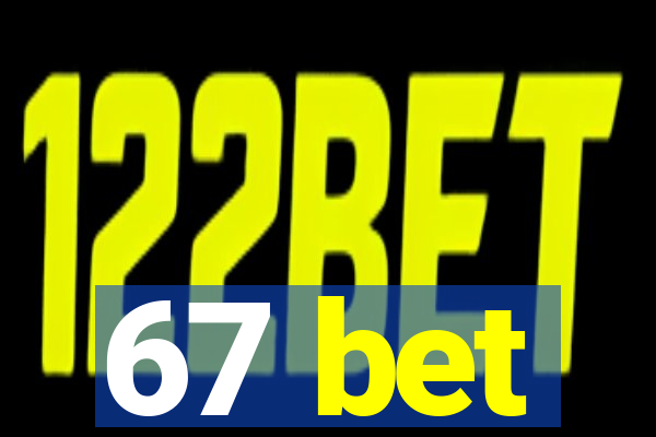 67 bet